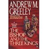 The Bishop and the Three Kings Andrew M. Greeley (Author)The Bishop and the Three Kings (A Father Blackie Ryan Mystery) [1998 MASS MARKET PAPERBACK] Andrew M. Greeley (Author) The Bishop and the Three Kings